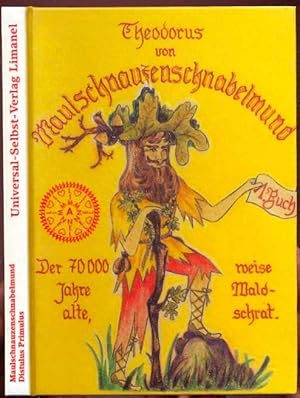 Zwergemärchen. Theodorus von Maulschnauzensschnabelmund. Der 70.000 Jahre alte weise Waldschrat D...