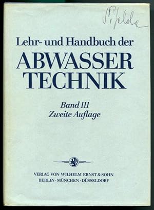 Lehr- und Handbuch der Abwassertechnik (Abwasser Technik). Band III. Zweite Aufl.