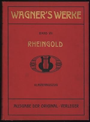 Richard Wagner: Der Ring des Nibelungen. Vorabend: Das Rheingold. Vollständiger Klavierauszug [= ...