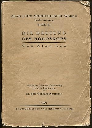 Die Deutung des Horoskops. Autorisierte deutsche Übersetzung aus dem Englischen von Gerhard Nauma...