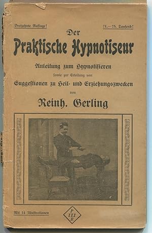 Bild des Verkufers fr Der praktische Hypnotiseur. Anleitung zum Hypnotisieren sowie zur Erteilung von Suggestionen zu Heil- und Erziehungszwecken. (Mit vielen Abbildungen). Dreizehnte verbesserte Auflage. 71. bis 75. Tausend zum Verkauf von Antikvariat Valentinska