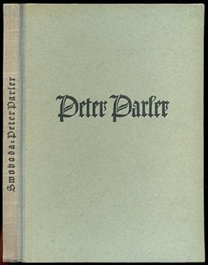 Seller image for Peter Parler. Der Bauknstler und Bildhauer. Mit 112 Bildern nach Aufnahmen von Helga Glatzner. Dritte Auflage 1942 for sale by Antikvariat Valentinska