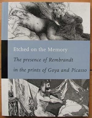 Seller image for Etched on the Memory: The Presence of Rembrandt in the prints of Goya and Picasso for sale by Antikvariat Valentinska