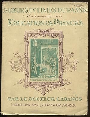 Bild des Verkufers fr Moeurs intimes du Pass (huitime srie) ducation de princes (Du Grand Dauphin au Prince Imprial) zum Verkauf von Antikvariat Valentinska