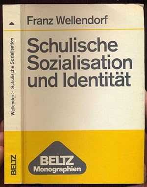 Schulische Sozialisation und Identität. Zur Sozialpsychologie der Schule als Institution. 2. Aufl...