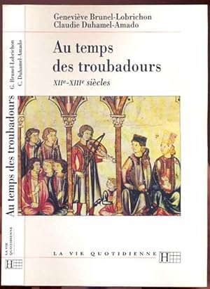 Au temps des troubadours XIIe - XIIIe siècles