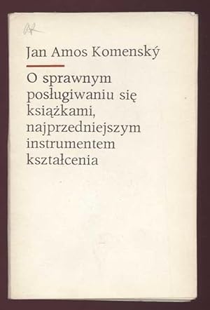 Bild des Verkufers fr O sprawnym poslugiwaniu sie ksiazkami, najprzedniejszym instrumentem ksztalcenia. 1650-1970 zum Verkauf von Antikvariat Valentinska