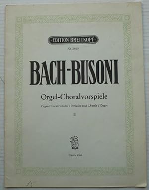 Orgel-Choralvorspiele. Auf das Klavier im Kammerstil übertragen von Ferrucio Busoni. Heft II. Nr....