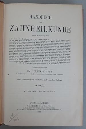 Handbuch der Zahnheilkunde, unter Mitwirkung von ., herausgegeben von Dr. Julius Scheff. Dritte v...