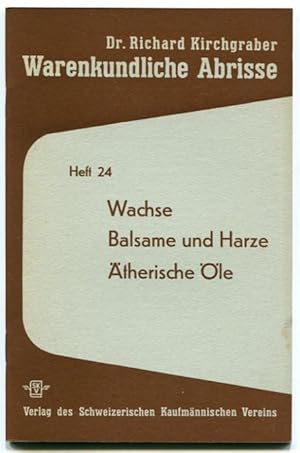 Wachse. Balsame und Harze. Ätherische Öle [= Warenkundliche Abrisse; Heft 24]