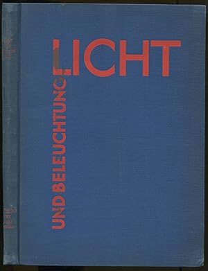 Licht und Beleuchtung. Lichttechnische Fragen unter Berücksichtigung der Bedürfnisse der Architek...