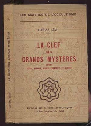 La clef des grands mysteres suivant Henoch, Abraham, Hermes Trismegiste, et Salomon. Les maitres ...