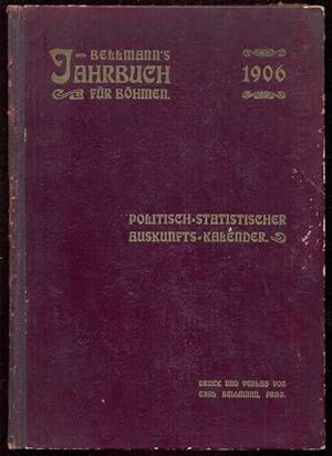 Bellmann's Jahrbuch für Böhmen 1906. Politisch-Statistischer Auskunfts-Kalender