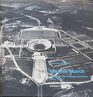 Werner March. Architekt des Olympia-Stadions 1894-1976. Mit einem Nachwort von Anna Teut