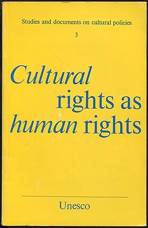 Cultural Rights as Human Rights [= Studies and Documents on Cultural Policies; 3]