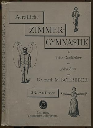 Imagen del vendedor de rztliche zimergymnastik oder System der ohne Gert und Beistand berall ausfhrbaren heilgymnastischen Freibungen als Mittel der Gesundheit und Leebenstchtigkeit fr beide Geschlechter und jedes Alter. Dreiundzwanzigste Auflage a la venta por Antikvariat Valentinska