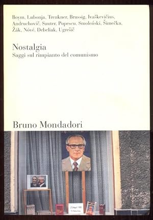 Image du vendeur pour Nostalgia. Saggi sul rimpianto del comunismo mis en vente par Antikvariat Valentinska