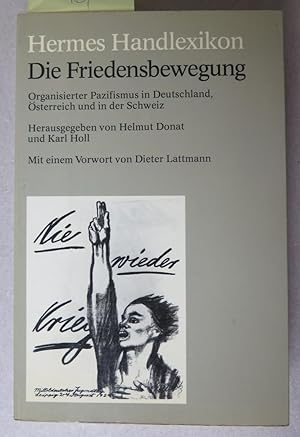 Imagen del vendedor de Die Friedensbewegung: Organisierter Pazifismus in Deutschland, sterreich und in der Schweiz [= Hermes-Handlexikon] a la venta por Antikvariat Valentinska