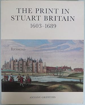 The Print in Stuart Britain 1603-1689. With the Collaboration of Robert A. Gerard