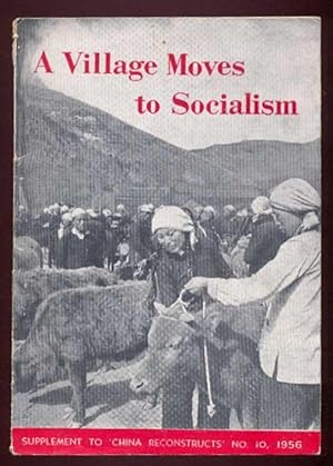 Bild des Verkufers fr A Village Moves to Socialism. Supplement to "China Reconstructions" No 10, 1956 zum Verkauf von Antikvariat Valentinska