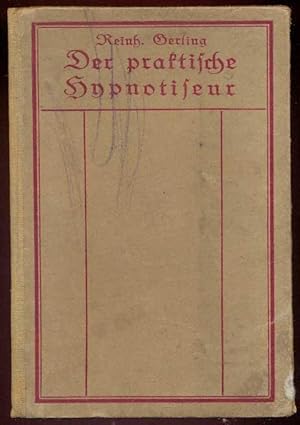 Bild des Verkufers fr Der Praktische Hypnotiseur. Anleitung zum Hypnotisieren sowie zur Erteilung von Suggestionen zu Heil- und Erziehungszwecken. 15. Auflage, 81. bis 85. Tausend zum Verkauf von Antikvariat Valentinska