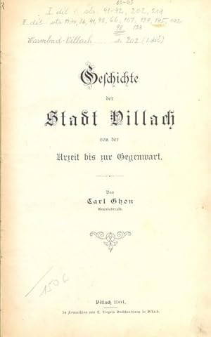 Bild des Verkufers fr Geschichte der Stadt Villach von der Urzeit bis zur Gegenwart; Chronik der Stadt Villach vom Jahre 1848 bis 1889 nebst mehreren lteren denkwrdigen Daten. Gewidmet dem Andenken des verehrlichen Gemeinde-Ausschusses der Stadt Villach, anlsslich der Erffnung des neuen Rathauses am 18. August 1889 . [Zwei Werke in einem Band] zum Verkauf von Antikvariat Valentinska