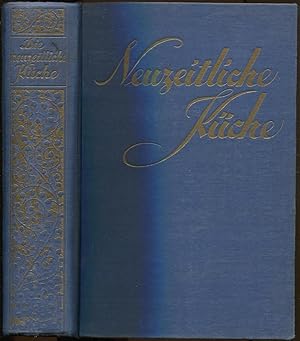 Imagen del vendedor de Die neuzeitliche Kche. Ein praktischer Lehrkurs der Kochkunst und Ernhrungskunde sowie der Ditkche. Mit 4000 Rezepten und Anleitungen, nebst 300 Abbildungen im Text und auf Farbdrucktafeln a la venta por Antikvariat Valentinska