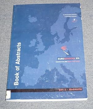 Bild des Verkufers fr Book of Abstracts, Part 3 - Wednesday. Eurosensors XVI. The 16th European Conference on Solid-State Transducers, September 15 - 18, 2002, Prague zum Verkauf von Antikvariat Valentinska