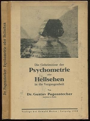 Die Geheimnisse der Psychometrie oder Hellsehen in die Vergangenheit (Past Events Seership). Eine...