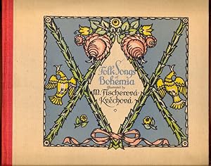 Folk Songs of Bohemia. Illustrations by M. Fischerova-Kvechova. Words and music arranged by Dorot...