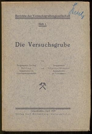 Die Versuchsgrube [= Berichte der Versuchsgrubengesellschaft; Heft 1]