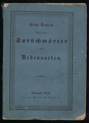 Sechs Tausend deutsche Sprüchwörter und Redensarten [= Bibliothek des Frohsinns; Viertes und fünf...