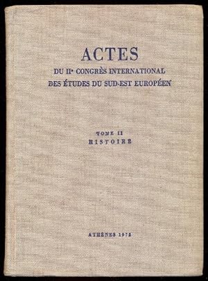 Actes du IIe Congrès International des Etudes du sud-est Europeen (Athènes, 7-13 mai 1970), Tome ...