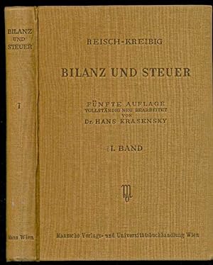 Reisch-Kreibig Bilanz und Steuer. Erster Band: Buchhaltung und Bilanzen der Unternehmungen nach i...