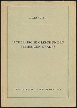 Image du vendeur pour Algebraische Gleichungen beliebigen Grades [= Kleine Ergnzungsreihe zu den Hochschulbchern fr Mathematik; VI] mis en vente par Antikvariat Valentinska