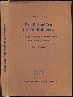 Seller image for Das Fachwissen des Buchbinders. Vorbereitungsbuch auf die Fachprfungen des Buchbinderhandwerks. Zweite Auflage - 4. bis 8. Tausend for sale by Antikvariat Valentinska