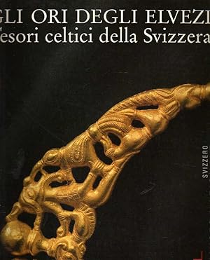 Seller image for GLI ORI DEGLI ELVEZI TESORI CELTICI DELLA SVIZZERA for sale by Laboratorio del libro