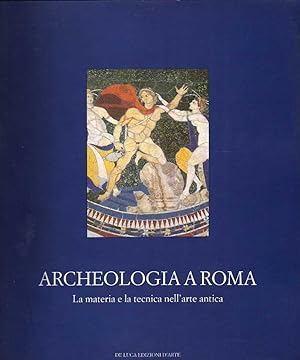 Archeologia a Roma - la materia e la tecnica nell'arte antica