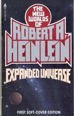Expanded Universe: The New Worlds of Robert A. Heinlein