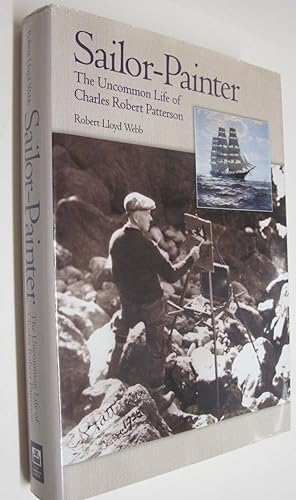 Immagine del venditore per SAILOR-PAINTER: THE UNCOMMON LIFE OF CHARLES ROBERT PATTERSON. venduto da Parnassus Book Service, Inc