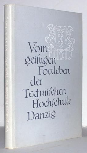 Vom geistigen Fortleben der Technischen Hochschule Danzig.