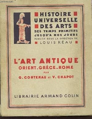 Bild des Verkufers fr L'ART ANTIQUE - ORIENT -GRECE - ROME / COLLECTION "HISTOIRE UNIVERSELLE DES TEMPS PRIMITIFS JUSQU'A NOS JOURS". zum Verkauf von Le-Livre