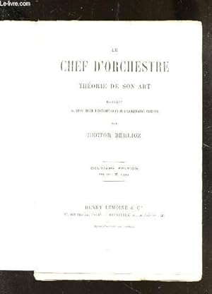 Image du vendeur pour LE CHEF D'ORCHESTRE - THEORIE DE SON ART / EXTRAIT DU GRAND TRAITE D'INSTRUMENTATION ET D'ORCHESTRATION MODERNES / 2e EDITION . mis en vente par Le-Livre