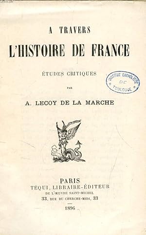 Bild des Verkufers fr A TRAVERS L'HISTOIRE DE FRANCE, ETUDES CRITIQUES zum Verkauf von Le-Livre