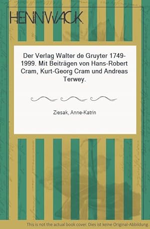 Seller image for Der Verlag Walter de Gruyter 1749-1999. Mit Beitrgen von Hans-Robert Cram, Kurt-Georg Cram und Andreas Terwey. for sale by HENNWACK - Berlins grtes Antiquariat