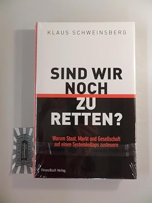 Imagen del vendedor de Sind wir noch zu retten? : warum Staat, Markt und Gesellschaft auf einen Systemkollaps zusteuern. a la venta por Druckwaren Antiquariat