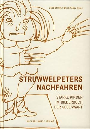 Image du vendeur pour Struwwelpeters Nachfahren. Starke Kinder im Bilderbuch der Gegenwart. Begleitbuch zur Ausstellung der Deutschen Nationalbibliothek und des Instituts fr Jugendbuchforschung der Goethe-Universitt Frankfurt am Main vom 17. Juli bis 26. September 2009. mis en vente par Fundus-Online GbR Borkert Schwarz Zerfa