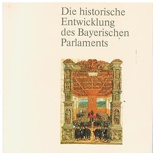 Bild des Verkufers fr Die historische Entwicklung des Bayerischen Parlaments 14. bis 20. Jahrhundert zum Verkauf von Allguer Online Antiquariat