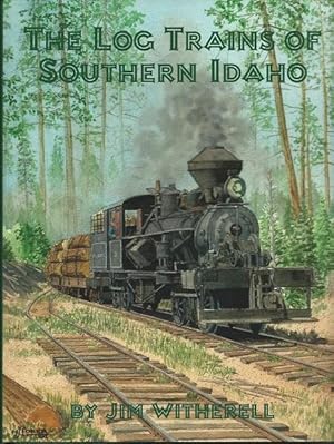 Log Trains of Southern Idaho