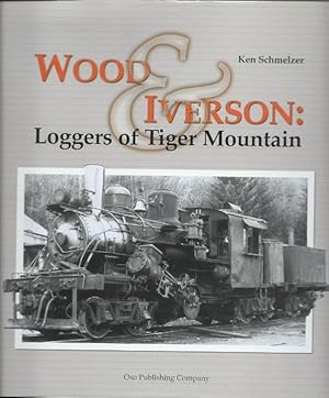 Image du vendeur pour Wood & Iverson: Loggers of Tiger Mountain mis en vente par Culpepper Books